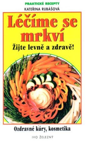 Léčíme se mrkví - Rubášová Kateřina