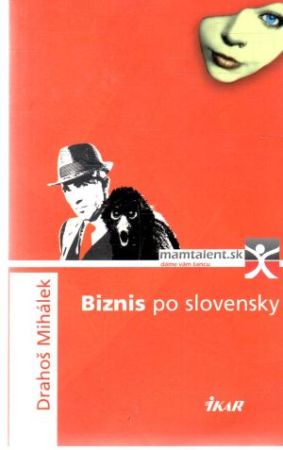 Biznis po slovensky - Mihálek Drahoš