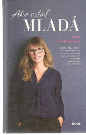 Ako ostať mladá - Gottfriedová Sara