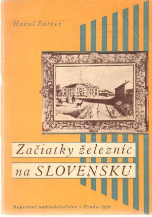Začiatky železníc na Slovensku - Entner Hanuš