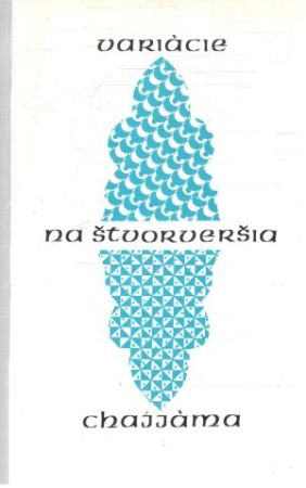 Variácie na štvorveršia Omara Chajjáma - Okáľ Ján