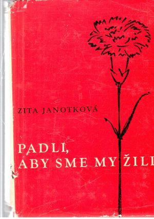 Padli, aby sme my žili - Janotková Zita