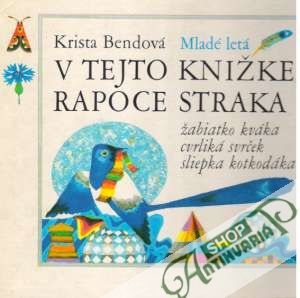 V tejto knižke rapoce straka - Bendová Krista