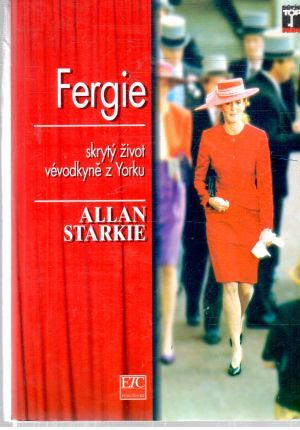 Fergie - skrytý život vévodkyně z Yorku - Starkie Allan
