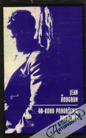...od koho pohoršenie pochádza - Hougron Jean