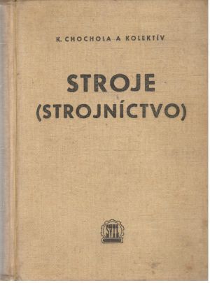 Stroje - strojníctvo - Chochola K. a kolektív