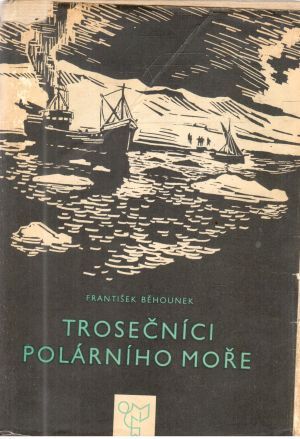Trosečníci polárního moře - Běhounek František