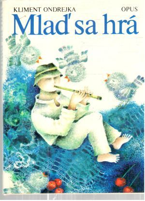 Mlaď sa hrá - Ondrejka Kliment
