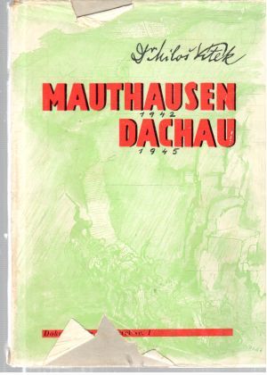 Mauthausen 1942, Dachau 1945 - Vítek Miloš