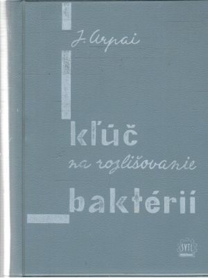 Kľúč na rozlišovanie baktérií - Arpai Ján