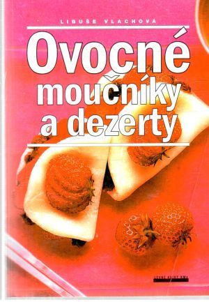 Ovocné moučníky a dezerty - Vlachová Libuše