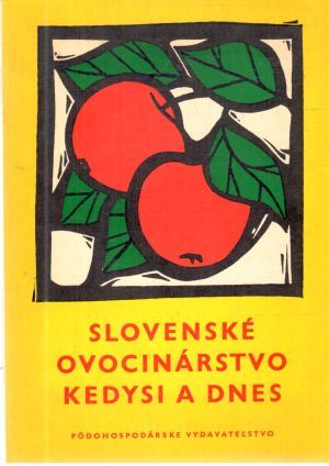 Slovenské ovocinárstvo kedysi a dnes - Kolektív autorov