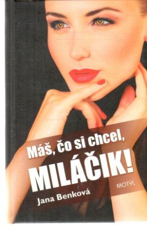 Máš, čo si chcel, miláčik! - Benková Jana