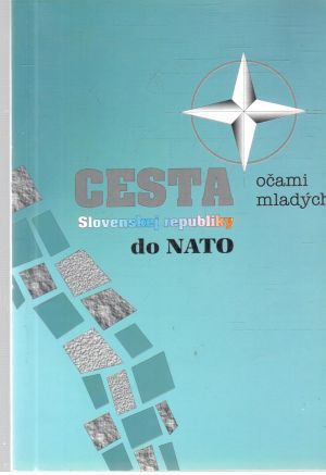 Cesta Slovenskej republiky do NATO očami mladých - Kolektív autorov