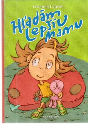 Hľadám lepšiu mamu - Futová Gabriela