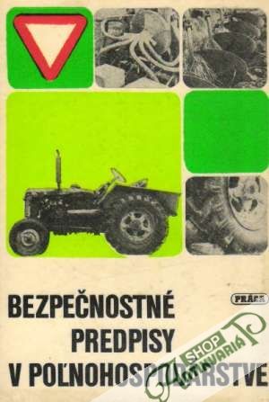 Bezpečnostné predpisy v poľnohospodárstve - Kolektív autorov