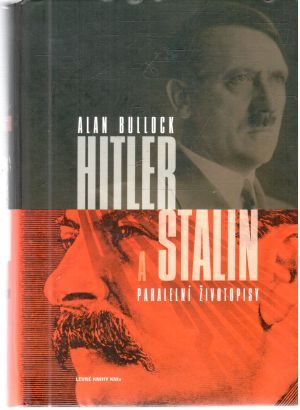 Hitler a Stalin - paralelní životopisy - Bullock Alan