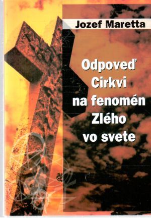 Odpoveď cirkvi na fenomén zlého vo svete - Maretta Jozef