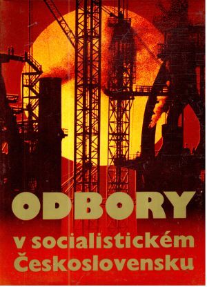 Odbory v socialistickém Československu - Kolektív autorov