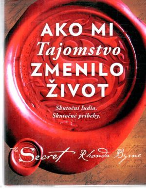 Ako mi Tajomstvo zmenilo život - Byrne Rhonda