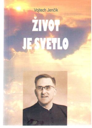 Život je svetlo - Jenčík Vojtech