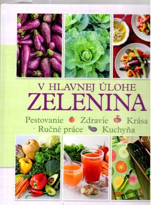 V hlavnej úlohe zelenina - Kolektív autorov
