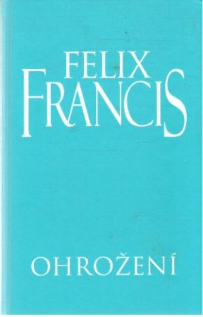 Ohrožení - Francis Felix