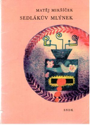 Sedlákuv mlýnek - Mikšíček Matěj