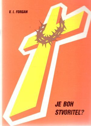 Je Boh Stvoriteľ? - Forgan Vladislav I.