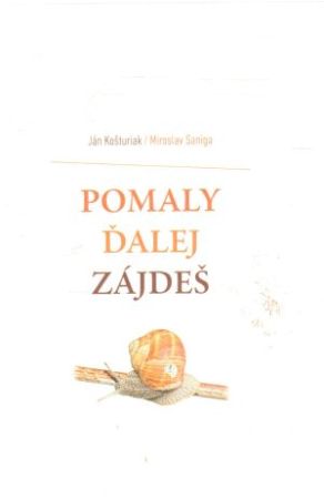 Pomaly ďalej zájdeš - Košturiak, Saniga