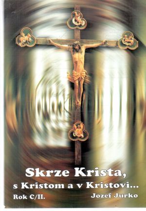 Skrze Krista, s Kristom a v Kristovi - Jurko Jozef
