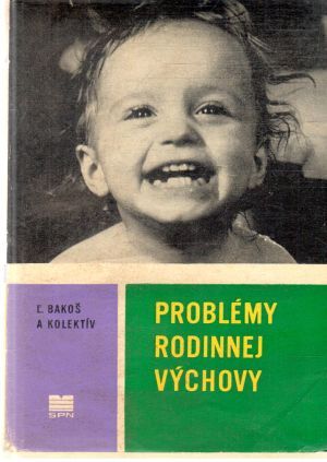 Problémy rodinnejvýchovy - Bakoš Ľ. a kolektív