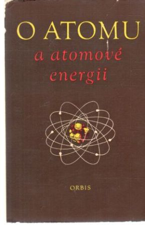 O atomu a atomové energii - Kolektív autorov