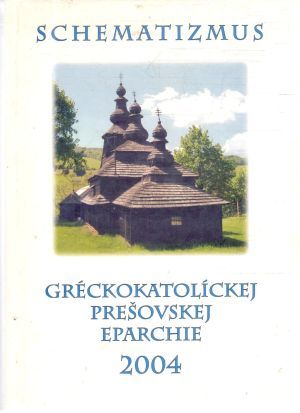 Shcematizmus gréckokatolíckej prešovskej eparchie 2004 - Kolektív autorov
