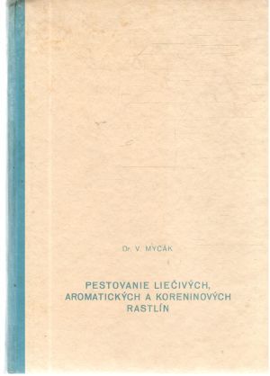 Pestovanie liečivých, aromatických a koreninových rastlín - Mycák Vladimír