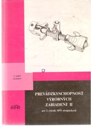 Prevádzkyschopnosť výrobných zariadení II. - Andrš J. a kolektív