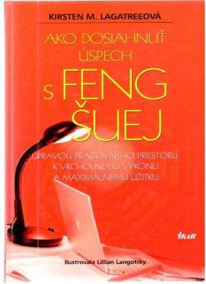 Ako dosiahnuť úspech s feng šuej - Lagatreeová Kirsten M.