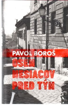 Osem mesiacov pred tým - Boroš Pavol