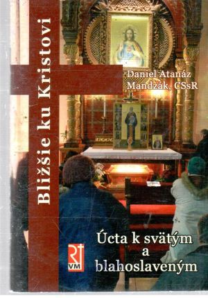 Bližšie ku Kristovi - Mandzák Daniel Atanáz