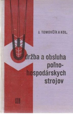 Údržba a obsluha poľnohospodárskych strojov - Tomovčík a kolektív