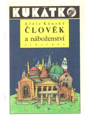 Člověk a náboženství - Kánský Alois