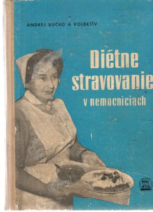 Diétne stravovanie v nemocniciach - Bučko Andrej a kolektív