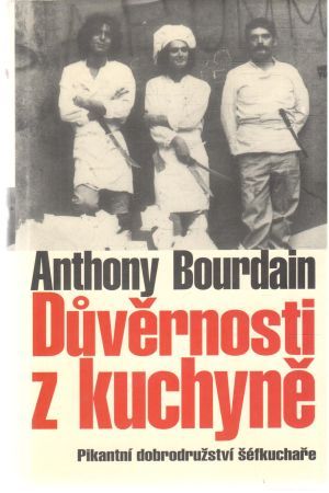 Duvěrnosti z kuchyně - Bourdain Anthony