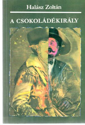 A csokoládékirály - Zoltán Halász