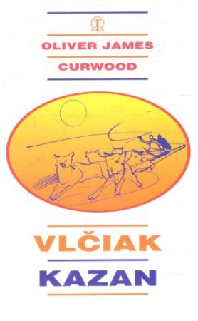 Vlčiak Kazan - Curwood Oliver James