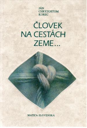 Človek na cestách zeme... - Korec Ján Chryzostom