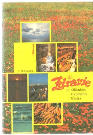 Zdravie je základom životného šťastia - Schneider E.