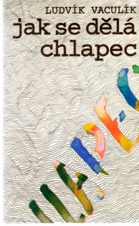 Jak se dělá chlapec - Vaculík Ludvík
