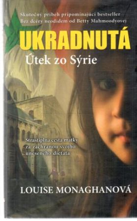 Ukradnutá - Útek zo Sýrie - Monaghanová Louise