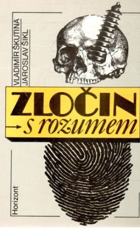 Zločin s rozumem - Škutina Vladimír, Šikl Jaroslav